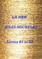 Jules Michelet: La Mer, Livres 01 et 02
