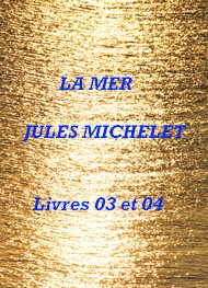 Jules Michelet - La Mer, Livres 03 et 04. (Le droit de la mer)