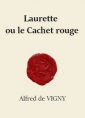 Alfred de Vigny: Laurette ou Le Cachet rouge