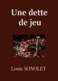 Louis Sonolet: Une dette de jeu