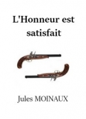Jules Moinaux: L'Honneur est satisfait