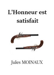 Jules Moinaux - L'Honneur est satisfait