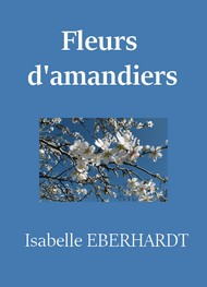 Illustration: Fleurs d'amandiers - Isabelle Eberhardt