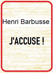 Henri Barbusse - J'ACCUSE !