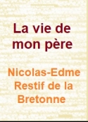 Nicolas edmé  restif de la bretonne: La vie de mon père