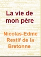 Nicolas edmé  restif de la bretonne: La vie de mon père