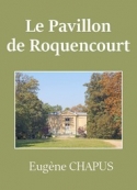 Eugène Chapus: Le Pavillon de Roquencourt