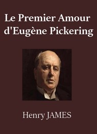 Henry James - Le Premier Amour d'Eugène Pickering