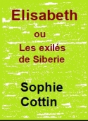 Sophie Cottin: Elisabeth ou Les exilés de Sibérie