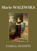 Frédéric Masson: Marie Walewska