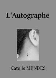 Catulle Mendès - L'Autographe