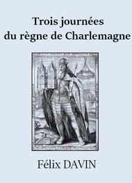 Félix Davin - Trois journées du règne de Charlemagne