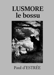 Paul d' Estrée - Lusmore le bossu