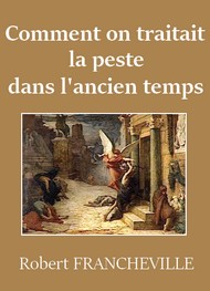 Robert Francheville - Comment on traitait la peste dans l'ancien temps