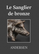 Hans Christian Andersen: Le Sanglier de bronze