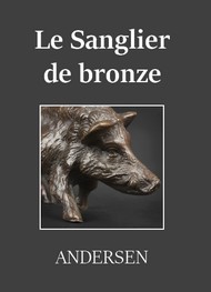 Hans Christian Andersen - Le Sanglier de bronze