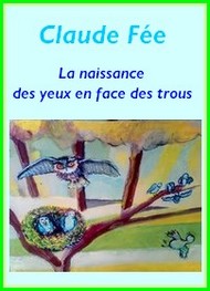 Claude Fée - La naissance des yeux en face des trous