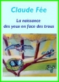 Claude Fée: La naissance des yeux en face des trous