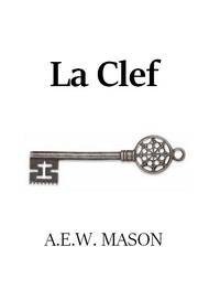 A.e.w. Mason  - La Clef