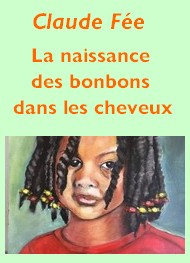 Illustration: La naissance des bonbons dans les cheveux  - Claude Fée