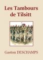 Gaston Deschamps: Les Tambours de Tilsitt