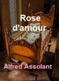 Alfred Assollant: Rose d'amour