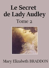 Mary Elizabeth Braddon - Le Secret de Lady Audley (Tome 2)