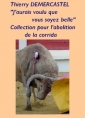 Thierry Demercastel: J'aurais voulu que vous soyez belle, Collection abolition corrida