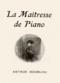 Arthur Dourliac: La Maîtresse de piano 