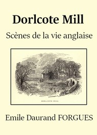 Emile daurand Forgues - Dorlcote Mill (Scènes de la vie anglaise)