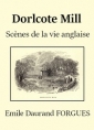Emile daurand Forgues: Dorlcote Mill (Scènes de la vie anglaise)