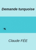 Claude Fée: Demande turquoise