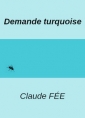 Claude Fée: Demande turquoise