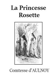 Illustration: La Princesse Rosette - Comtesse d' Aulnoy