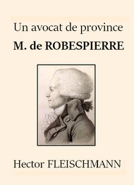 Hector Fleischmann - Un avocat de province - M. de Robespierre