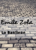 Emile Zola: La Banlieue