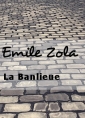 Emile Zola: La Banlieue