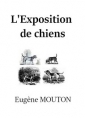 Livre audio: Eugène Mouton - L'Exposition de chiens