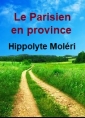 Hippolyte Moleri: Le Parisien en province
