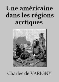 Charles de Varigny - Une américaine dans les régions arctiques