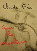Claude Fée: Sous le manteau