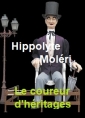 Livre audio: Hippolyte Moleri - Le Coureur d'héritages