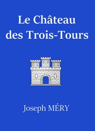 Illustration: Le Château des Trois-Tours - Joseph Mery