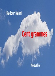 Illustration: Cent grammes - Kadour NAÏMI