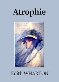 Edith Wharton - Atrophie