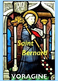 Illustration: La Légende dorée, Chapitre 118, Saint-Bernard, docteur, 21 août - Jacques de Voragine