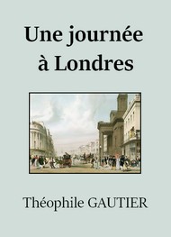 théophile gautier - Une journée à Londres