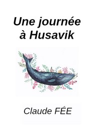 Illustration: Une journée à Husavik - Claude Fée
