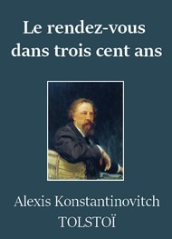 Alexis konstantinovitch  Tolstoï - Le Rendez-vous dans trois cent ans