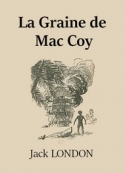 Jack London: La Graine de Mac Coy